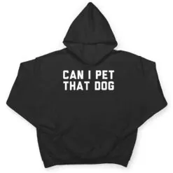 Can I Pet That Dog T Shirt Can I Pet That Dog T Shirt