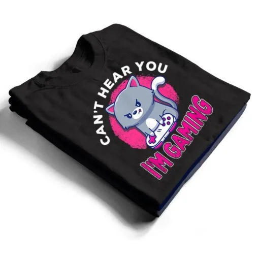 Can't Hear You I'm Gaming Funny Cute Cat Video Gamer Gift T Shirt