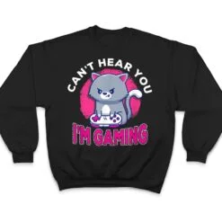 Can't Hear You I'm Gaming Funny Cute Cat Video Gamer Gift T Shirt Can't Hear You I'm Gaming Funny Cute Cat Video Gamer Gift T Shirt