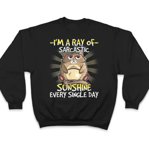 Cat I M A Ray Of Sarcastic Sunshine Every Single Day T Shirt