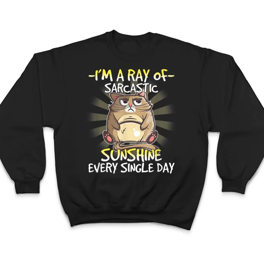Cat-I-M-A-Ray-Of-Sarcastic-Sunshine-Every-Single-Day-T-Shirt-4 Cat I M A Ray Of Sarcastic Sunshine Every Single Day T Shirt