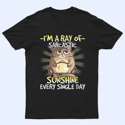 Cat I M A Ray Of Sarcastic Sunshine Every Single Day T Shirt