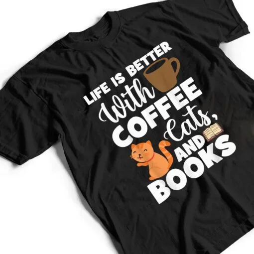 Cat Lovers Cats And Books Coffee Cats And Books Cat Books T Shirt