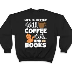 Cat Lovers Cats And Books Coffee Cats And Books Cat Books T Shirt Cat Lovers Cats And Books Coffee Cats And Books Cat Books T Shirt