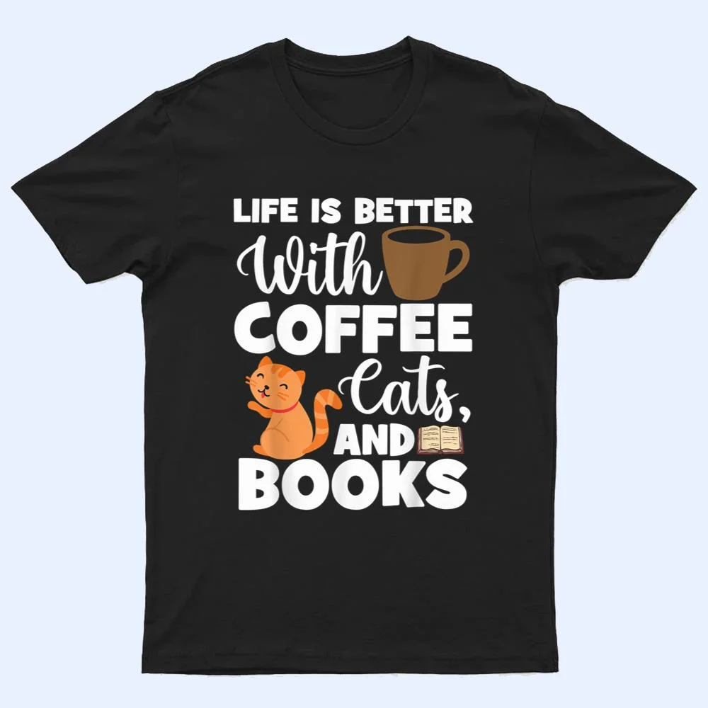 Cat Lovers Cats And Books Coffee Cats And Books Cat Books T Shirt Cat Lovers Cats And Books Coffee Cats And Books Cat Books T Shirt