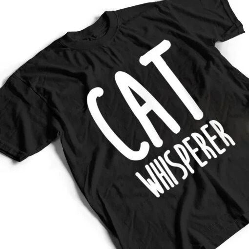 Cat Whisperer Funny and Cute Cat T Shirt