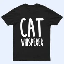 Cat Whisperer Funny and Cute Cat T Shirt