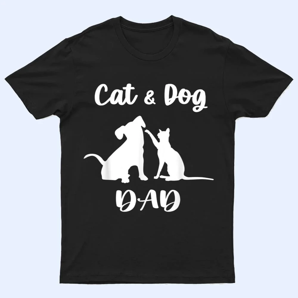 Cat and Dog Dad Pets Animals Lover Puppy for Men T Shirt Cat and Dog Dad Pets Animals Lover Puppy for Men T Shirt