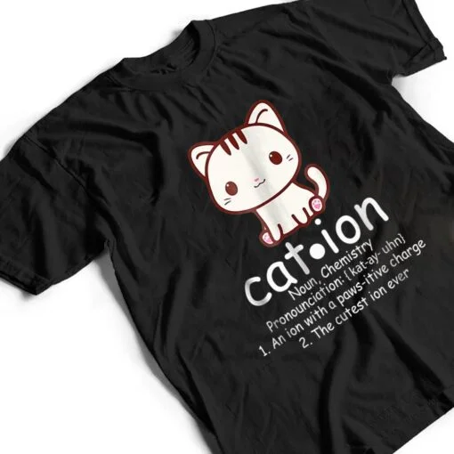 Cation Funny Cat Ion Science Pawsitive Pun Chemistry T Shirt