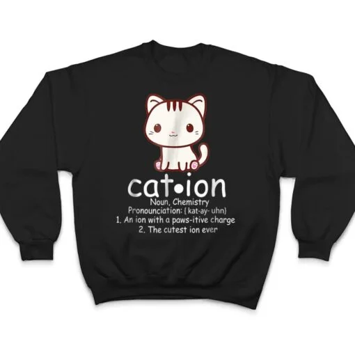 Cation Funny Cat Ion Science Pawsitive Pun Chemistry T Shirt