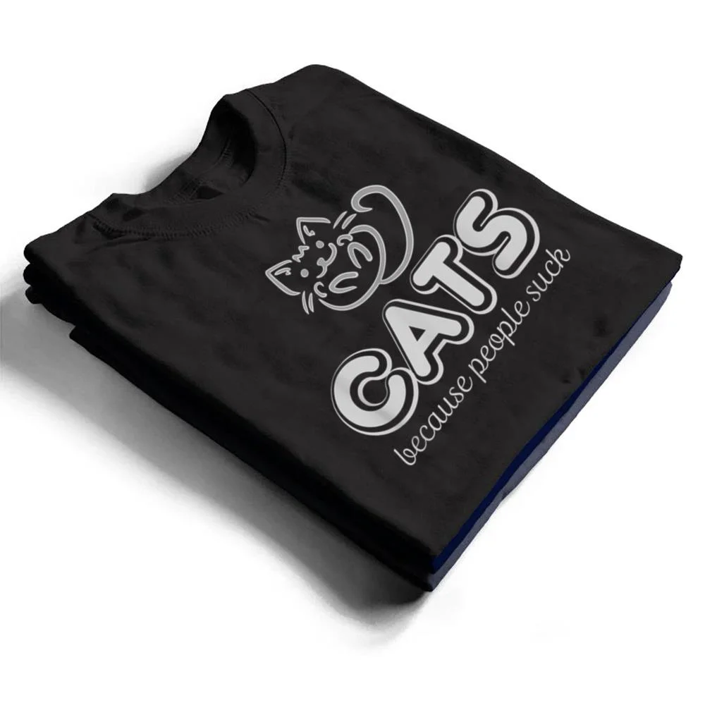 Cats-Because-People-Suck-Funny-Kitty-Lovers-T-Shirt-1 Cats Because People Suck Funny Kitty Lovers T Shirt