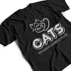 Cats Because People Suck Funny Kitty Lovers T Shirt Cats Because People Suck Funny Kitty Lovers T Shirt