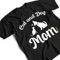 Cats and Dogs Mom Mother's Day Puppy Pets Animals Lover T Shirt Cats and Dogs Mom Mother's Day Puppy Pets Animals Lover T Shirt