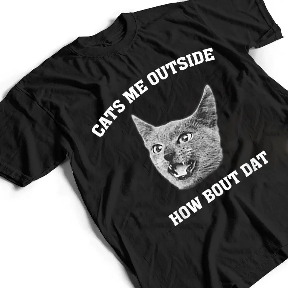 Cats-me-outside-how-bout-dat-T-Shirt-2 Cats me outside how bout dat T Shirt