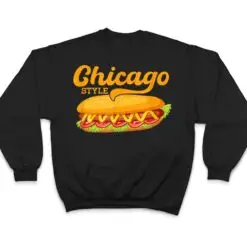 Chicago Style Hotdog Sausage Wiener Foodie T Shirt Chicago Style Hotdog Sausage Wiener Foodie T Shirt