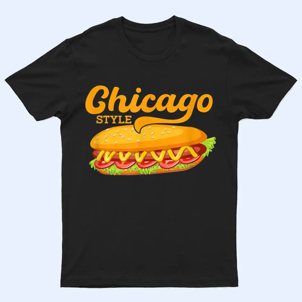 Chicago Style Hotdog Sausage Wiener Foodie T Shirt Chicago Style Hotdog Sausage Wiener Foodie T Shirt