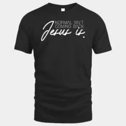 Christian Christianity Normal Isn't Coming Back Jesus Is