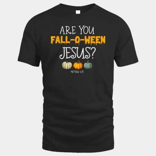 Christian Faith Halloween Are you Fall-o-ween Jesus Matthew