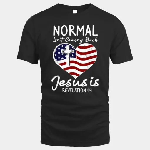Christian Heart USA Flag Normal Isn't Coming Back Jesus Is