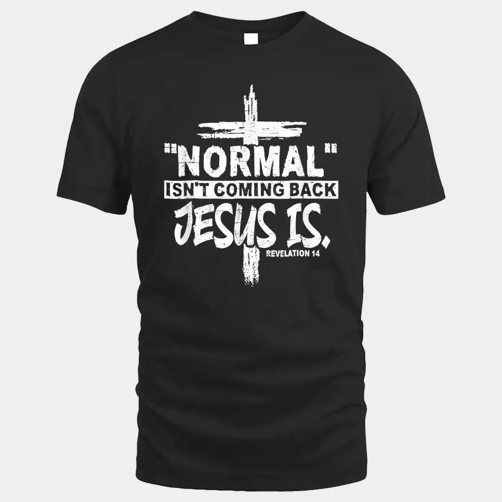 Christian Normal Isn't Coming Back Jesus Is Christian Normal Isn't Coming Back Jesus Is