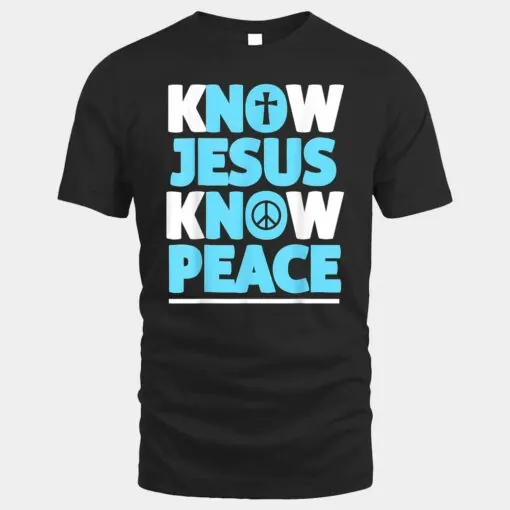 Christian Shirts Cross Faith Know Peace Know Jesus
