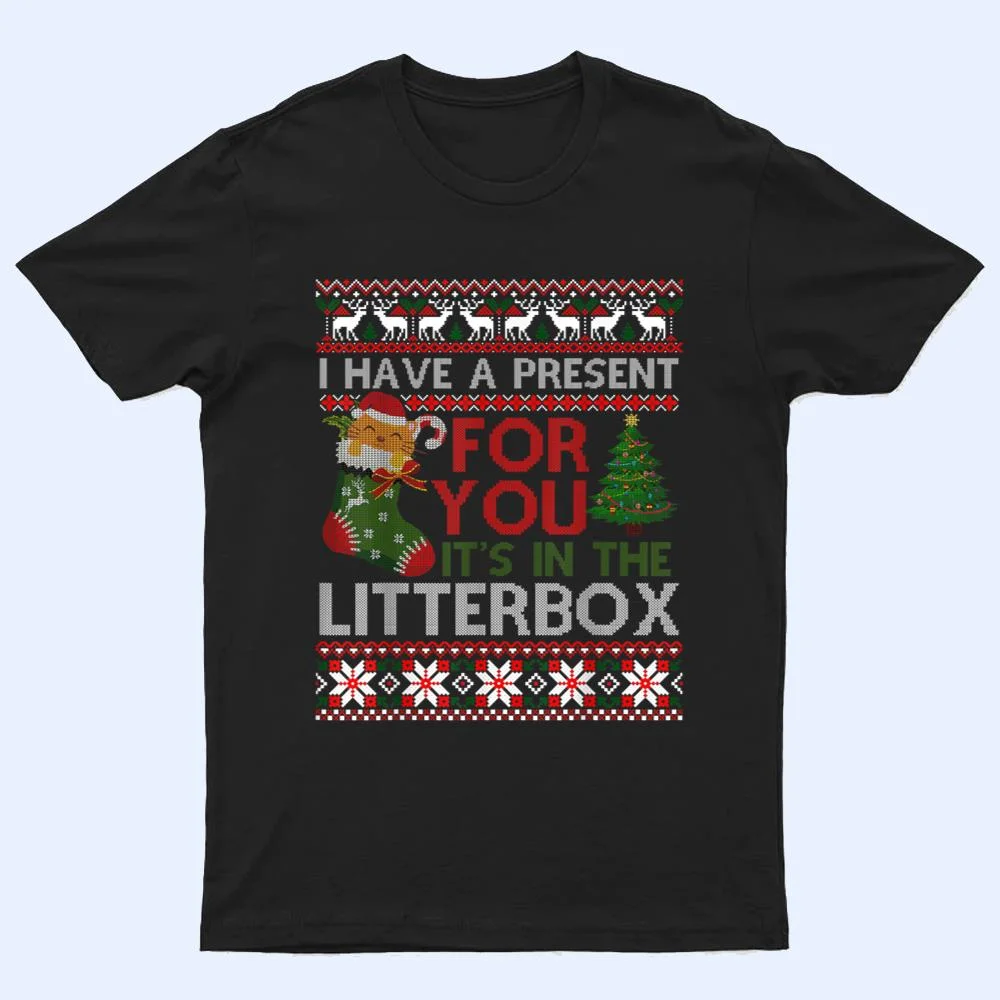 Christmas Cat Shirt - Have A Present For You Ugly Sweater T Shirt Christmas Cat Shirt - Have A Present For You Ugly Sweater T Shirt