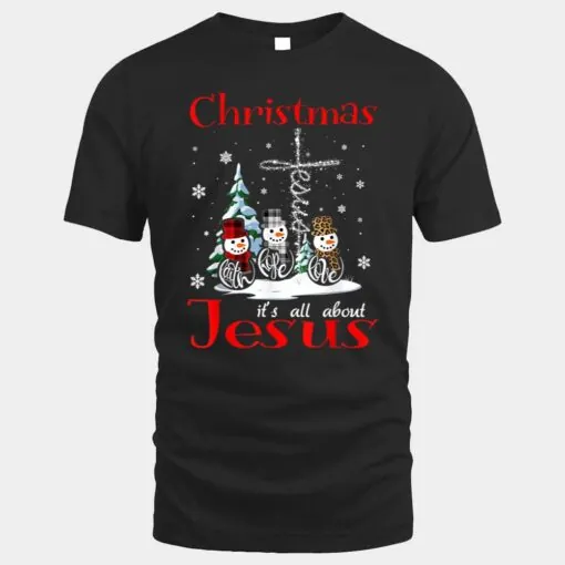 Christmas It's All About Jesus Faith Hope Love Snowman