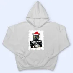 Christmas Tree Killer Naughty Black Cat Christmas T Shirt Christmas Tree Killer Naughty Black Cat Christmas T Shirt