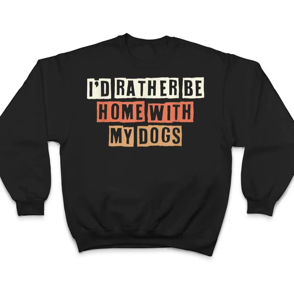 Colored-Retro-Funny-Id-Rather-Be-Home-With-My-Dogs-T-Shirt-4 Colored Retro Funny I'd Rather Be Home With My Dogs T Shirt
