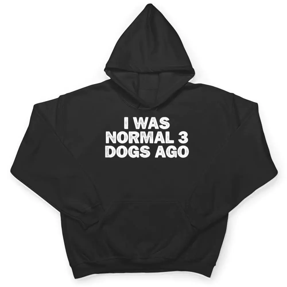 Cool-Minimal-Funny-I-Was-Normal-3-Dogs-Ago-T-Shirt-3 Cool Minimal Funny I Was Normal 3 Dogs Ago T Shirt