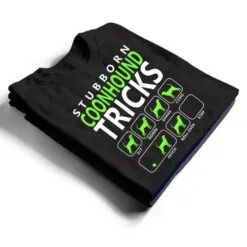 Coonhound Stubborn Coonhound Tricks Dog T Shirt Coonhound Stubborn Coonhound Tricks Dog T Shirt