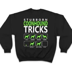 Coonhound Stubborn Coonhound Tricks Dog T Shirt Coonhound Stubborn Coonhound Tricks Dog T Shirt