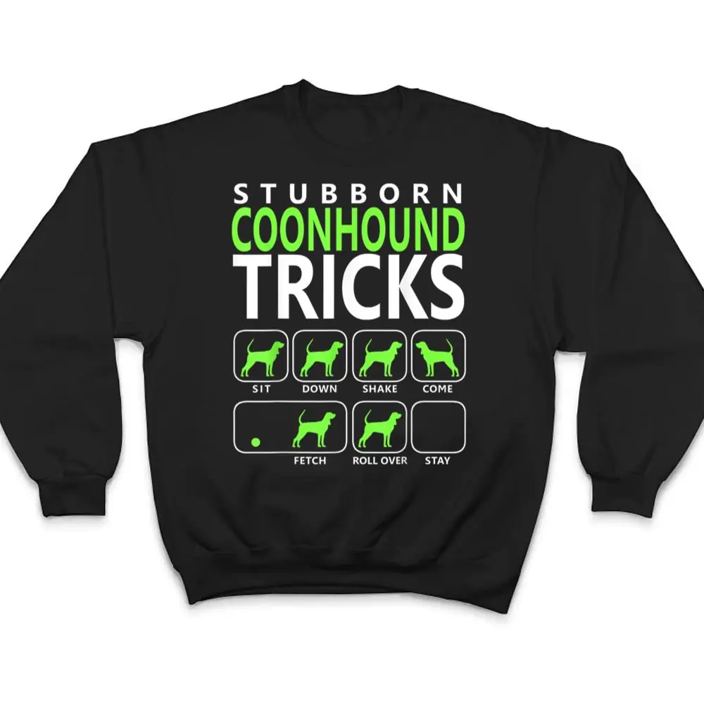 Coonhound-Stubborn-Coonhound-Tricks-Dog-T-Shirt-4 Coonhound Stubborn Coonhound Tricks Dog T Shirt