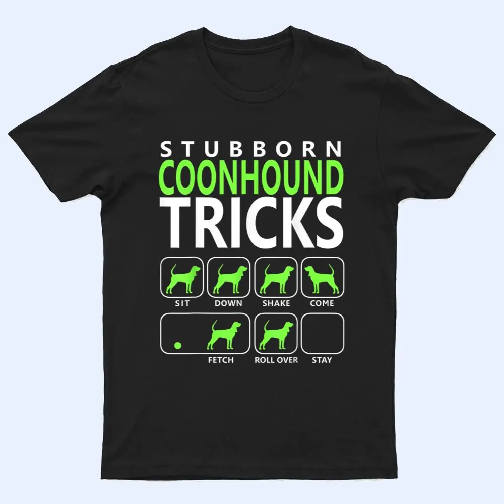 Coonhound  Stubborn Coonhound Tricks Dog T Shirt Coonhound  Stubborn Coonhound Tricks Dog T Shirt