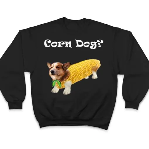 Corgi Corn Dog T Shirt