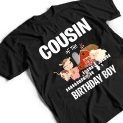 Cousin of The Birthday Boy Farm Animal Cow Pig Dog Farmer T Shirt Cousin of The Birthday Boy Farm Animal Cow Pig Dog Farmer T Shirt