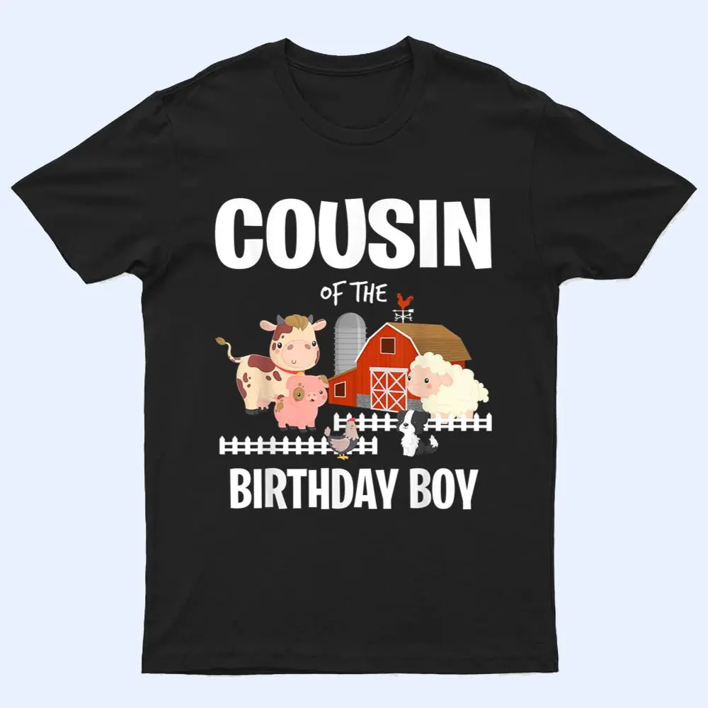 Cousin of The Birthday Boy Farm Animal Cow Pig Dog Farmer T Shirt Cousin of The Birthday Boy Farm Animal Cow Pig Dog Farmer T Shirt