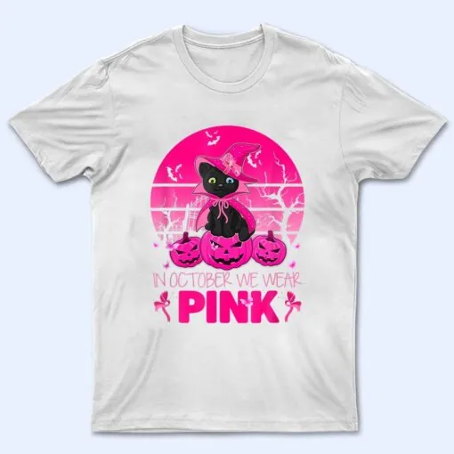 Cute Cat In October We Wear Pink Breast Cancer Awareness T Shirt