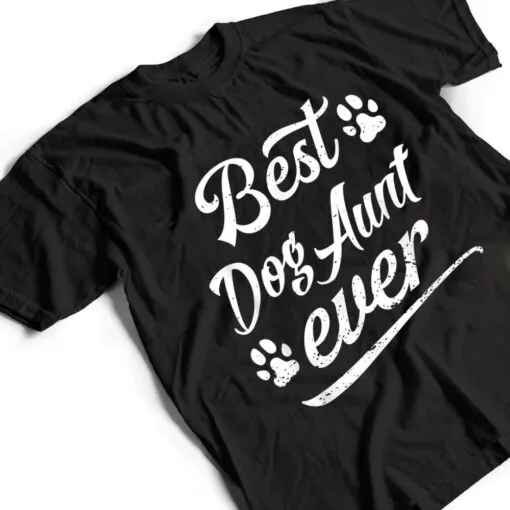 Cute Gift Best Dog Aunt Ever Fur Animal Loves Family Play T Shirt