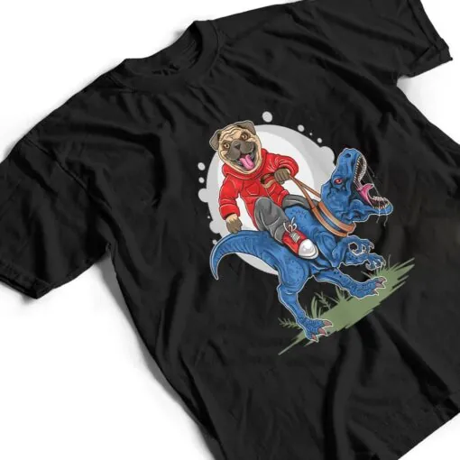 Cute Pug Dog Riding A T- Rex Dinosaur Humor T Shirt