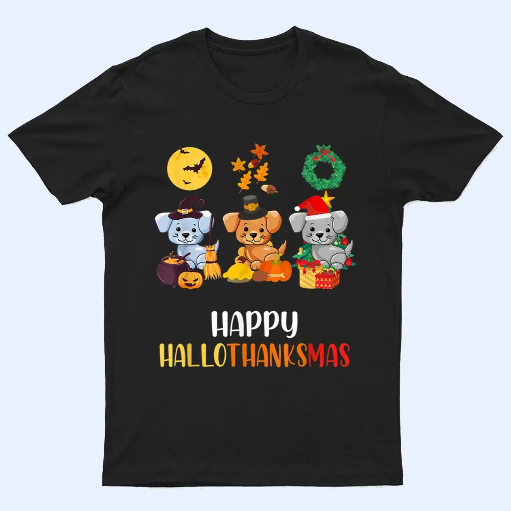 Cute Puppy Halloween Dog Christmas Happy Hallothanksmas Dog T Shirt Cute Puppy Halloween Dog Christmas Happy Hallothanksmas Dog T Shirt