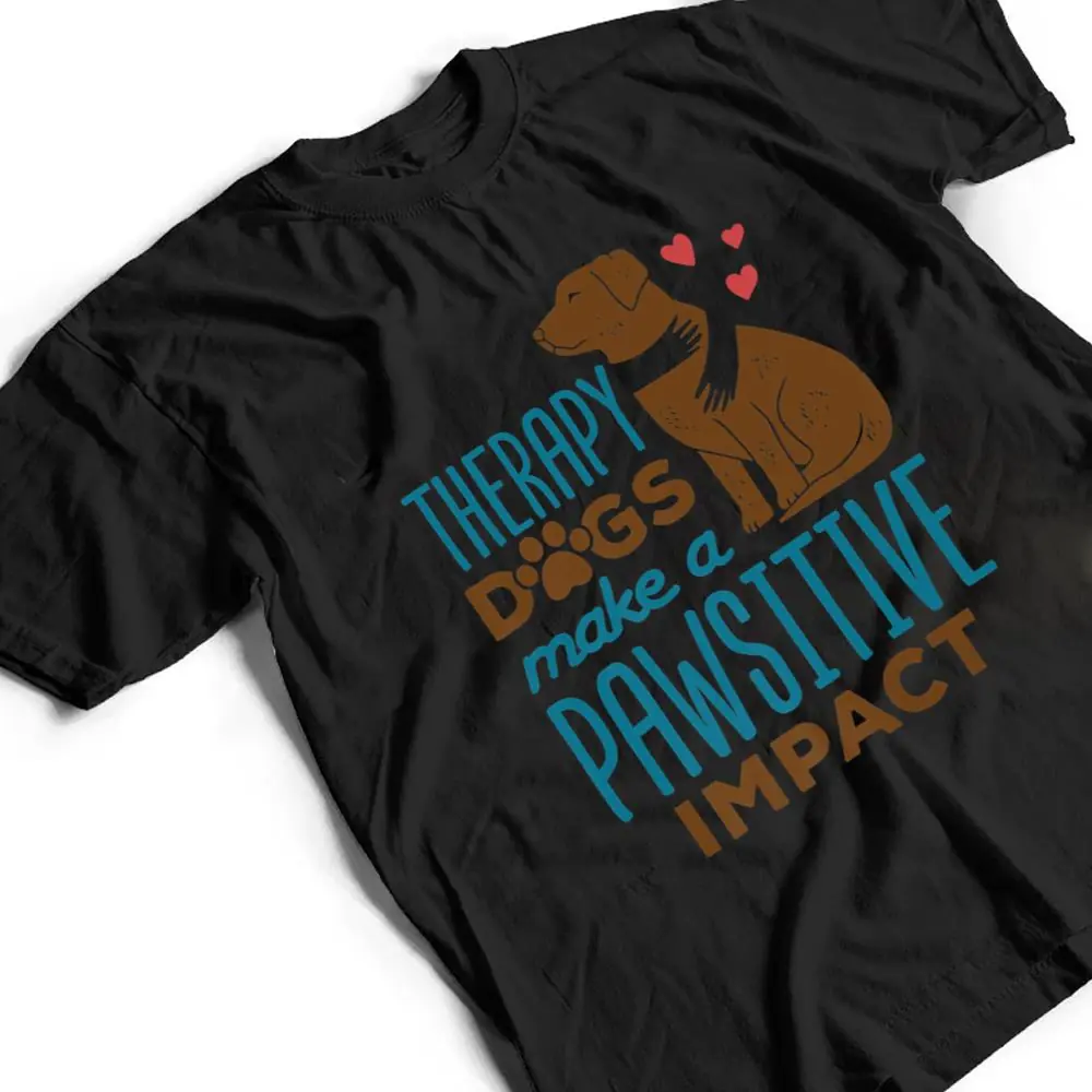 Cute-Therapy-Dogs-Make-a-Pawsitive-Impact-Therapy-Dog-Team-T-Shirt-2 Cute Therapy Dogs Make a Pawsitive Impact Therapy Dog Team T Shirt