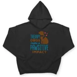 Cute Therapy Dogs Make a Pawsitive Impact Therapy Dog Team T Shirt Cute Therapy Dogs Make a Pawsitive Impact Therapy Dog Team T Shirt