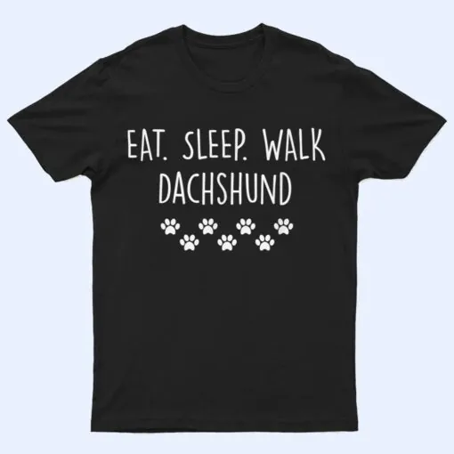 Dachshund Eat Sleep Walk My Dog T Shirt