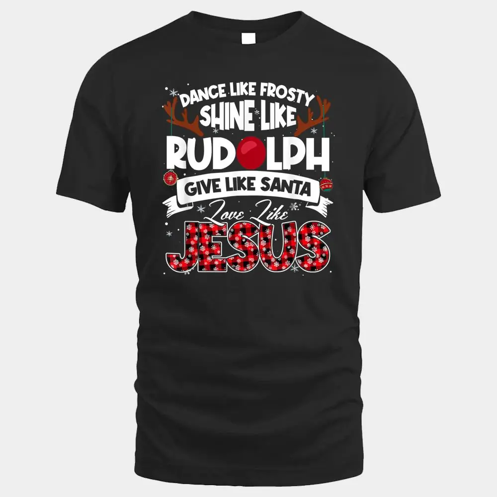 Dance Frosty Shine Rudolph Give Santa Love Jesus Xmas Dance Frosty Shine Rudolph Give Santa Love Jesus Xmas