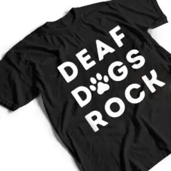 Deaf Dogs Rock I Love My Deaf Dog T Shirt Deaf Dogs Rock I Love My Deaf Dog T Shirt