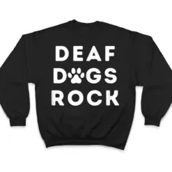 Deaf Dogs Rock I Love My Deaf Dog T Shirt Deaf Dogs Rock I Love My Deaf Dog T Shirt