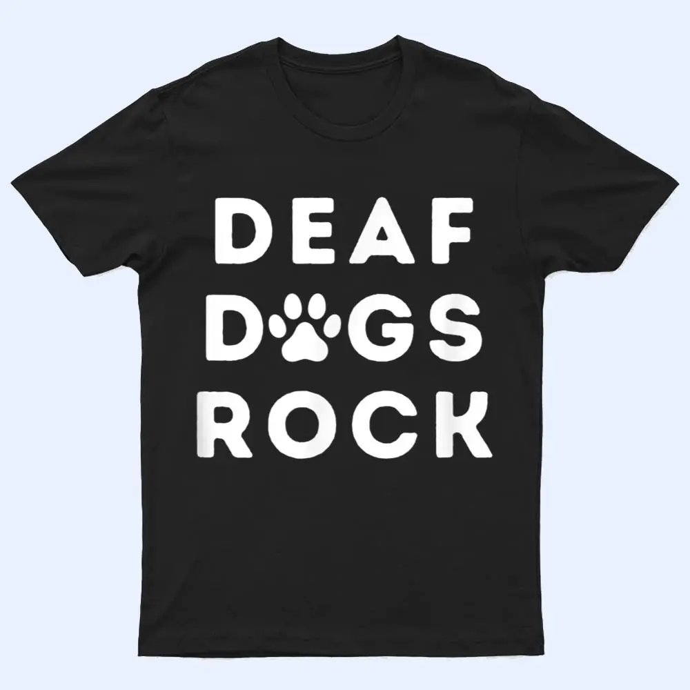 Deaf Dogs Rock I Love My Deaf Dog T Shirt Deaf Dogs Rock I Love My Deaf Dog T Shirt