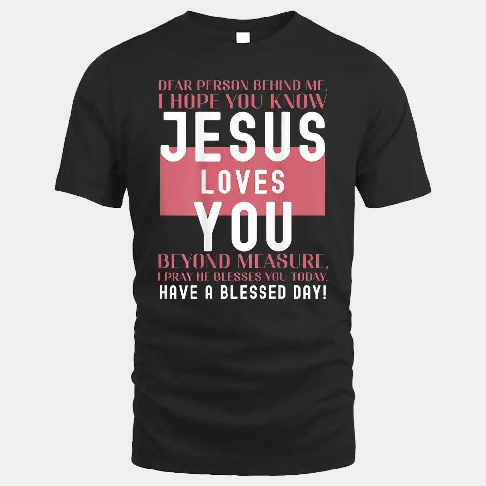 Dear Person Behind Me I Hope You Know Jesus Loves Dear Person Behind Me I Hope You Know Jesus Loves