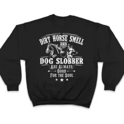 Dirt Horse Smell Dog Slobber Yes I Smell Like A Horse T Shirt Dirt Horse Smell Dog Slobber Yes I Smell Like A Horse T Shirt